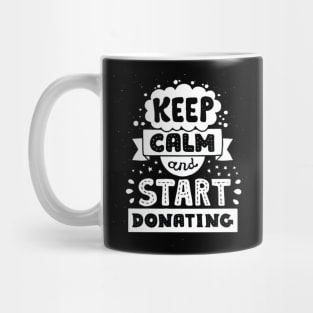 Keep calm and start donating Mug